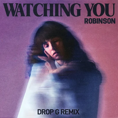 Watching You (Drop G Remix) 專輯 Robinson