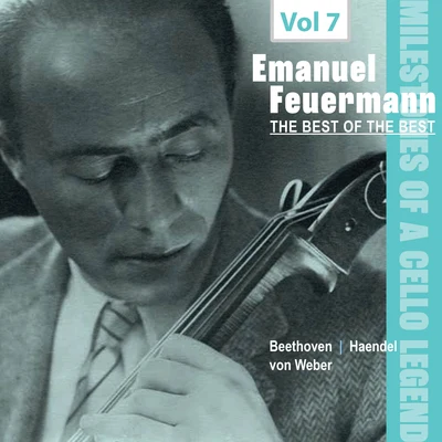 Milestones of a Cello Legend -The Best of the Bests - Emanuel Feuermann, Vol. 7 專輯 Emanuel Feuermann