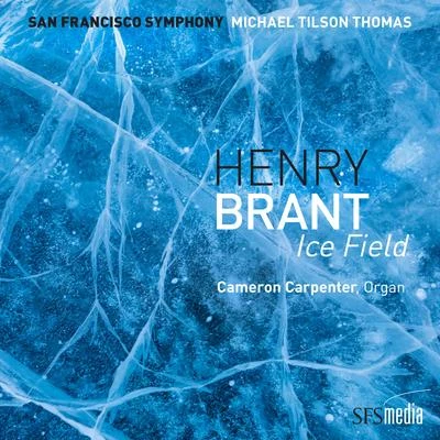 Brant: Ice Field (Binaural Edition) 專輯 Michael Tilson Thomas