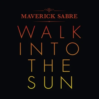 Walk Into the Sun 專輯 Maverick Sabre