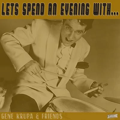 Gene Krupa Lets Spend an Evening with Gene Krupa and Friends