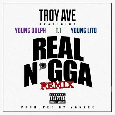 Real N*gga (feat. T.I., Young Dolph & Young Lito) [Remix] - Single 專輯 Troy Ave