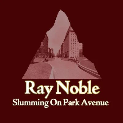 Slumming On Park Avenue 專輯 Ray Noble