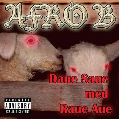 Daue Saue Med Raue Aue! 專輯 Afro B/Ibbe