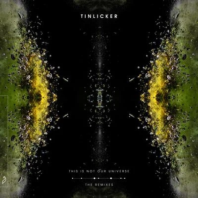 This Is Not Our Universe (The Remixes) 專輯 Tinlicker