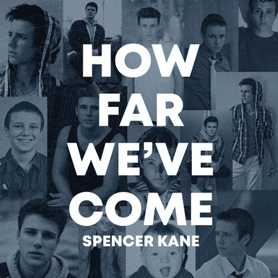 How Far We&#x27;ve Come 专辑 Spencer Kane/Nic D