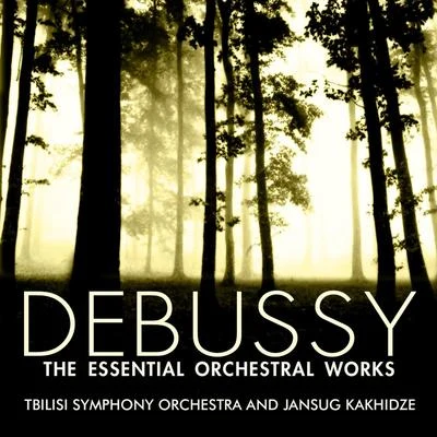 Tbilisi Symphony Orchestra Debussy: The Essential Orchestral Works