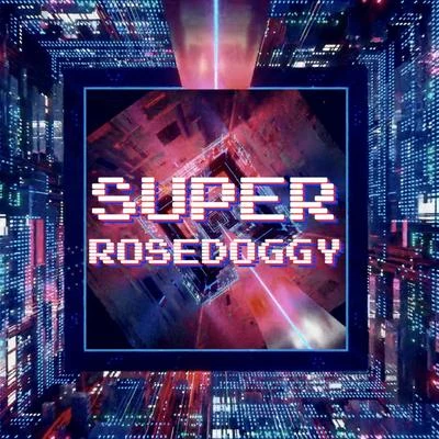 SuperRoseDoggy 专辑 rosedoggy