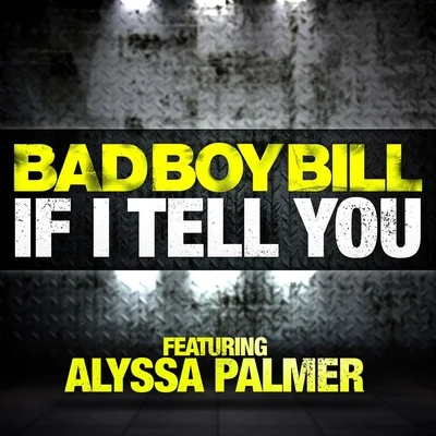 If I Tell You (feat. Alyssa Palmer) 专辑 Bad Boy Bill