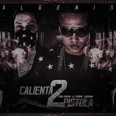 Calienta pistolas 2 (feat. Shadow La Sombra) 专辑 Algenis/Junyl