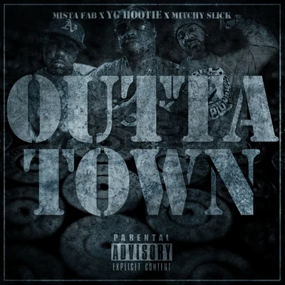 Outta Town (feat. Mitchy Slick Mistah F.A.B.) - Single 专辑 YG Hootie/AD