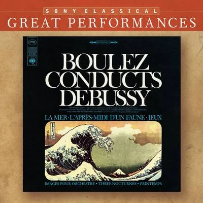 Debussy: Orchestral Works (La Mer; Nocturnes; Pintemps; Jeux; Images; Prélude a laprès-midi dun faune) [Great Performances] 專輯 Pierre Boulez