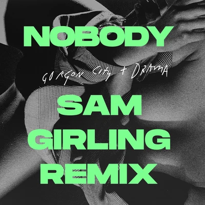 Nobody (Sam Girling Remix) 专辑 Gorgon City