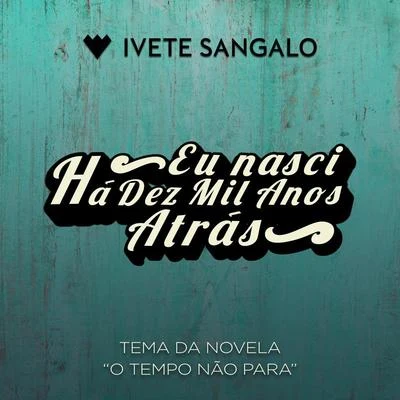 Eu Nasci Há Dez Mil Anos Atrás 專輯 Ivete Sangalo