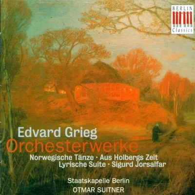 GRIEG, E.: Orchestral Music - Opp. 56, 54, 35, 40 (Berlin Staatskapelle, Suitner) 专辑 Fritz Zaun/Staatskapelle Berlin/Wilhelm Backhaus