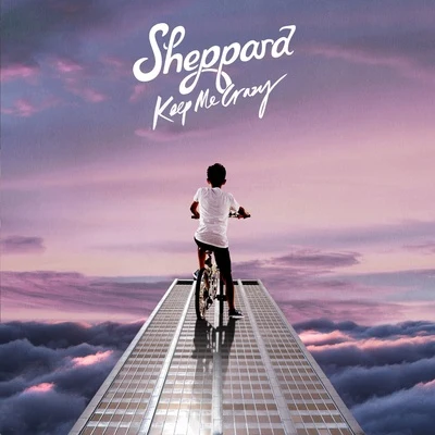 Sheppard Keep Me Crazy