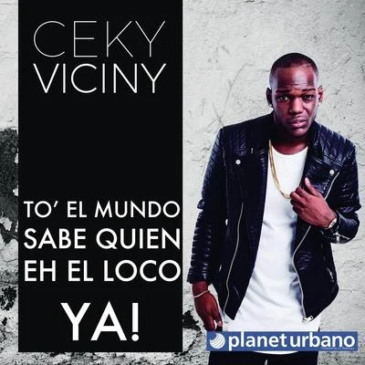 To&#x27; El Mundo Sabe Quien Eh El Loco Ya! 专辑 Rosaly Rubio/Ceky Viciny/Alex Duvall