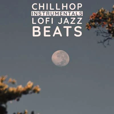 ChillHop Instrumentals - Lofi Jazz Beats 专辑 Lofi Chillhop/ChillHop Beats/ChillHop Cafe