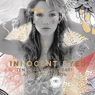 Innocent Eyes (Ten Year Anniversary Acoustic Edition) 專輯 Delta Goodrem