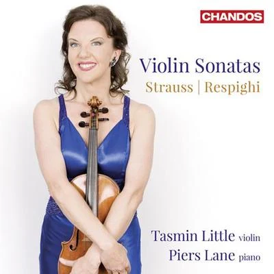 Tasmin LittleMartin Roscoe STRAUSS, R.: Violin Sonata RESPIGHI, O.: Violin Sonata (Little, Lane)