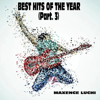 Maxence Luchi Best Hits Of The Year (Part. 3)