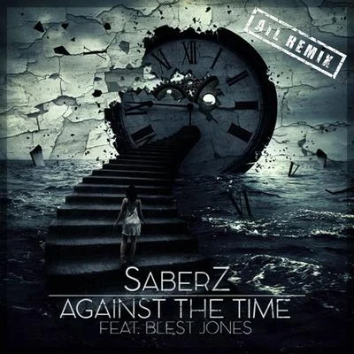 Against The Time (feat. Blest Jones) (ATL Remix) 专辑 SaberZ/Kris Maydak/Culture Code/Arcando/Johnning