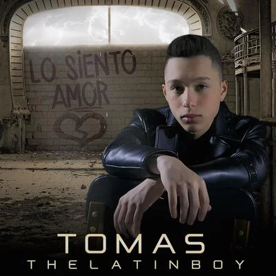 Lo Siento Amor 專輯 Tomas the Latin Boy