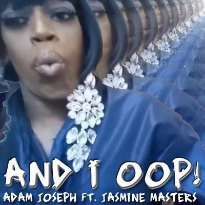 And I Oop! (feat. Jasmine Masters) 專輯 Adam Joseph