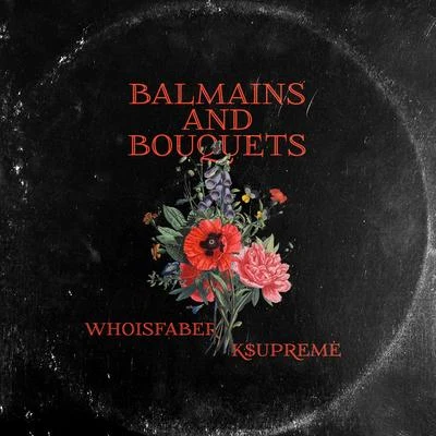 Balmains and Bouquets 专辑 K$upreme