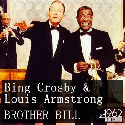 Brother Bill (The Best Selection Of Bing Crosby & Louis Armstrong) 专辑 Bing Crosby