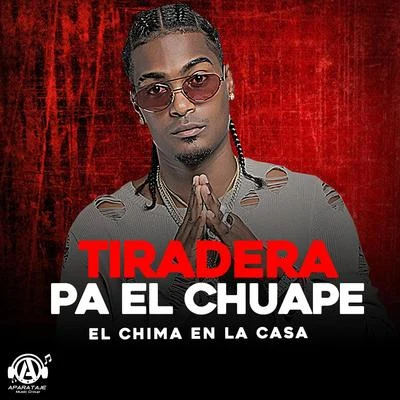 Tiradera Pa el Chuape 專輯 El Chima En La Casa/Monkey Black