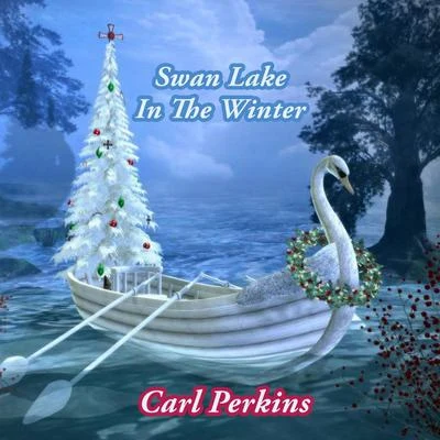 Swan Lake In The Winter 專輯 Carl Perkins