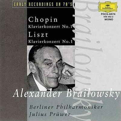 Alexander Brailowsky Chopin: Konzert für Klavier und Orchester No. 1 e-moll op.11Liszt: Konzert für Klavier und Orchester No. 1 Es-dur