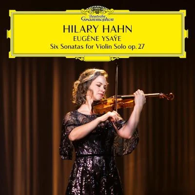 Ysaÿe: 6 Sonatas for Violin Solo, Op. 27Sonata No. 2 in A Minor: I. Obsession. Prèlude 專輯 Hilary Hahn