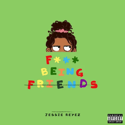 F*** Being Friends 专辑 Jessie Reyez