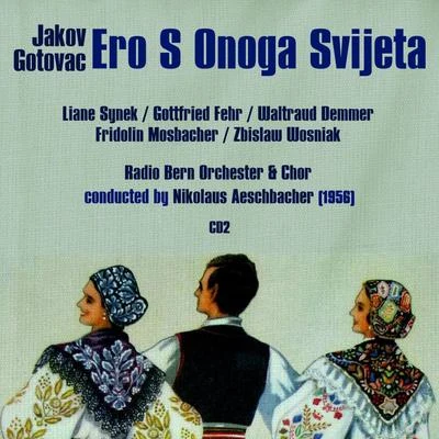 Jakov Gotovac: Ero S Onoga Svijeta "Ero the Joker" (1956), Volume 2 專輯 Liane Synek