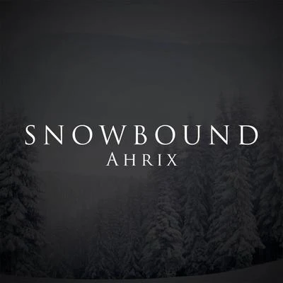 Snowbound 專輯 Ahrix/CMA/Jim Yosef/Jimmy Magardeau/Axero