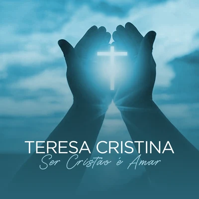 Ser Cristão É Amar 专辑 Rita Benneditto/Teresa Cristina/Jussara Silveira