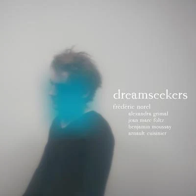 Frédéric NorelSebastien GiniauxDiego ImbertFranck WolfJean-Yves YUNG Dreamseekers