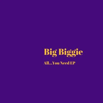 All...You Need 專輯 Big Biggie