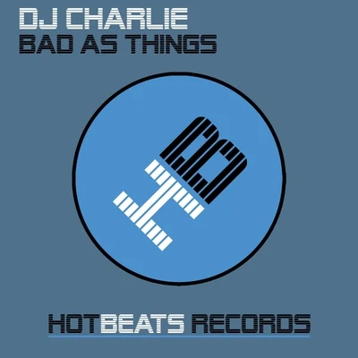 Bad As Things 专辑 DJ Charlie/Tony Delta