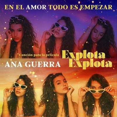 Ana Guerra En El Amor Todo Es Empezar (Canción Para La Película “Explota Explota)