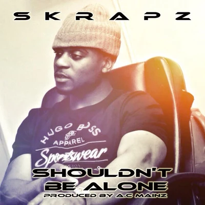 Shouldn&#x27;t Be Alone 专辑 GRM Daily/Skrapz/Blade Brown/Hardy Caprio