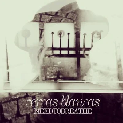 Cercas Blancas EP 专辑 Needtobreathe