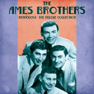 The Ames Brothers Anthology: The Deluxe Collection (Remastered)