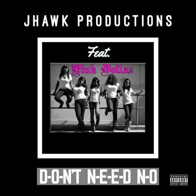 Don&#x27;t Need No 专辑 Jhawk Productions