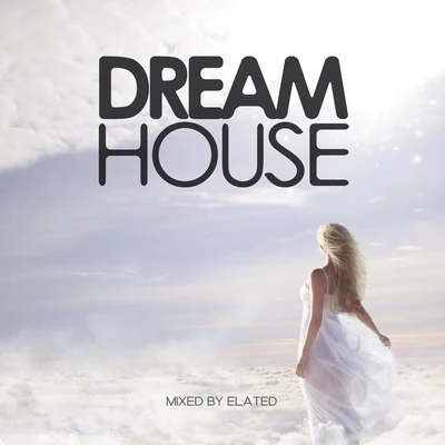 Dream House Vol. 1 (Mixed by Elated) 专辑 Elated