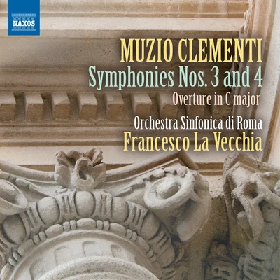 CLEMENTI, M.: Symphonies Nos. 3 and 4Overture in C Major (Rome Symphony Orchestra, La Vecchia) 专辑 Francesco La Vecchia/Sun Hee You/Rome Symphony Orchestra