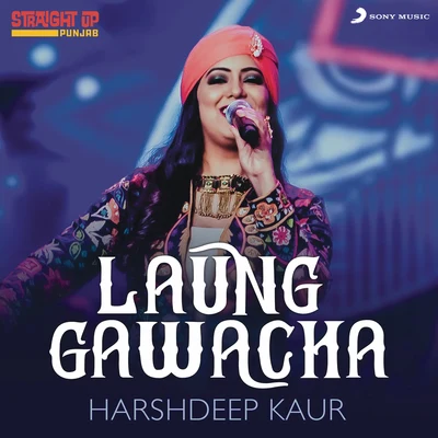 Laung Gawacha (Folk Recreation) 專輯 Ullumanati/Harshdeep Kaur/Mohit Chauhan