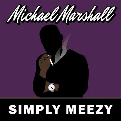 Simply Meezy 专辑 Michael Marshall/Equipto